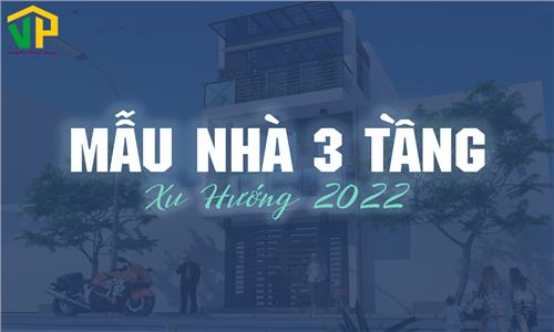 Các Mẫu Thiết Kế Nhà 3 Tầng Hiện Đại Đón Đầu Xu Hướng 2022