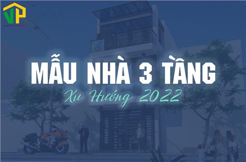 Các Mẫu Thiết Kế Nhà 3 Tầng Hiện Đại Đón Đầu Xu Hướng 2022