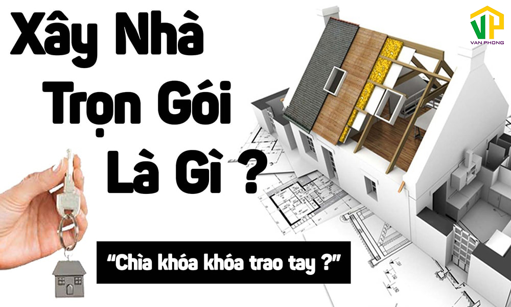 Xây nhà trọn gói (Chìa khóa trao tay) - dịch vụ đem lại nhiều ích lợi cho chủ đầu tư